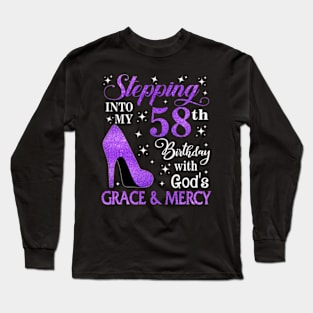 Stepping Into My 58th Birthday With God's Grace & Mercy Bday Long Sleeve T-Shirt